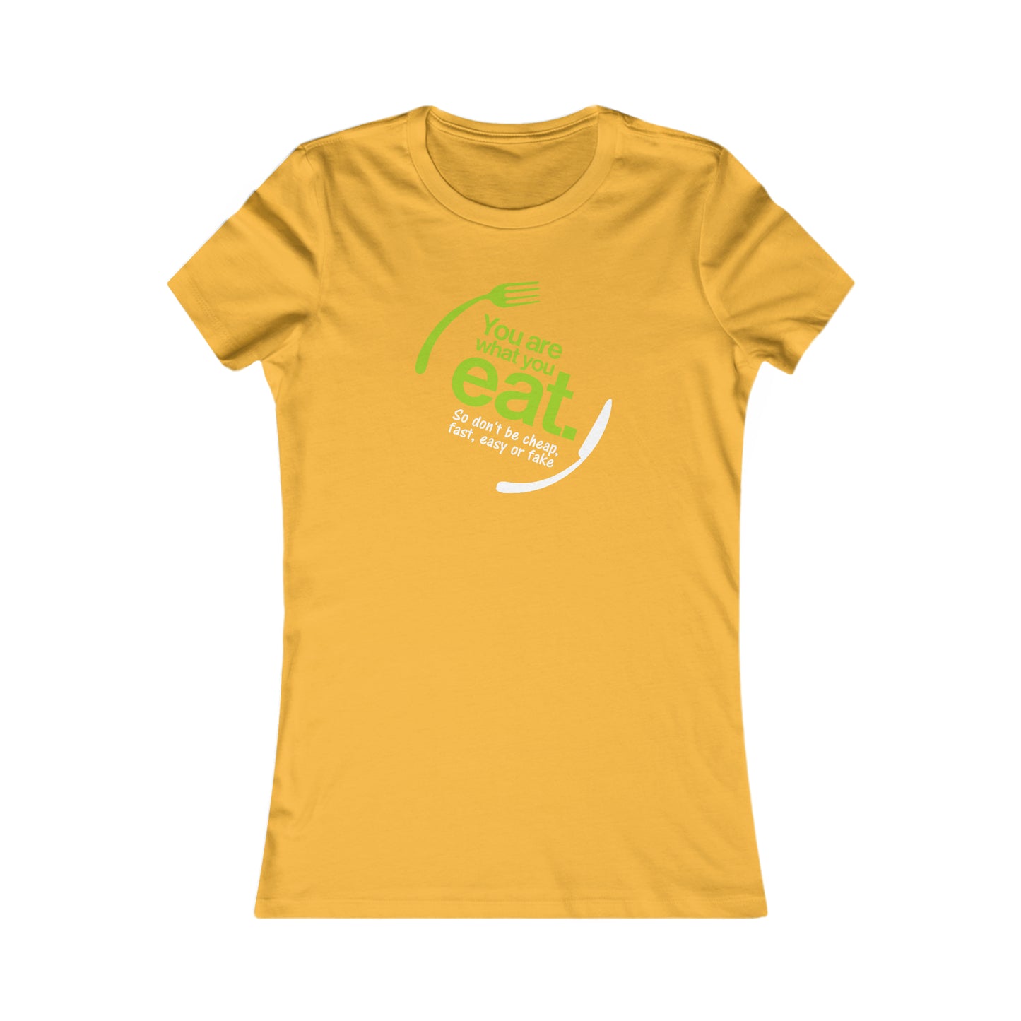 You Are What You Eat Women's Favorite Tee