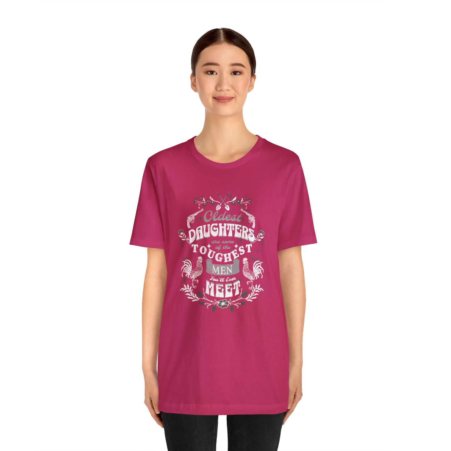 Oldest Daughters Are Some Of the Toughest Men You'll Ever Meet  Unisex Jersey Short Sleeve Tee