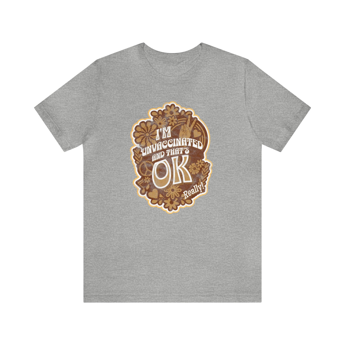 I'm Unvaccinated And That's Ok Unisex Jersey Short Sleeve Tee