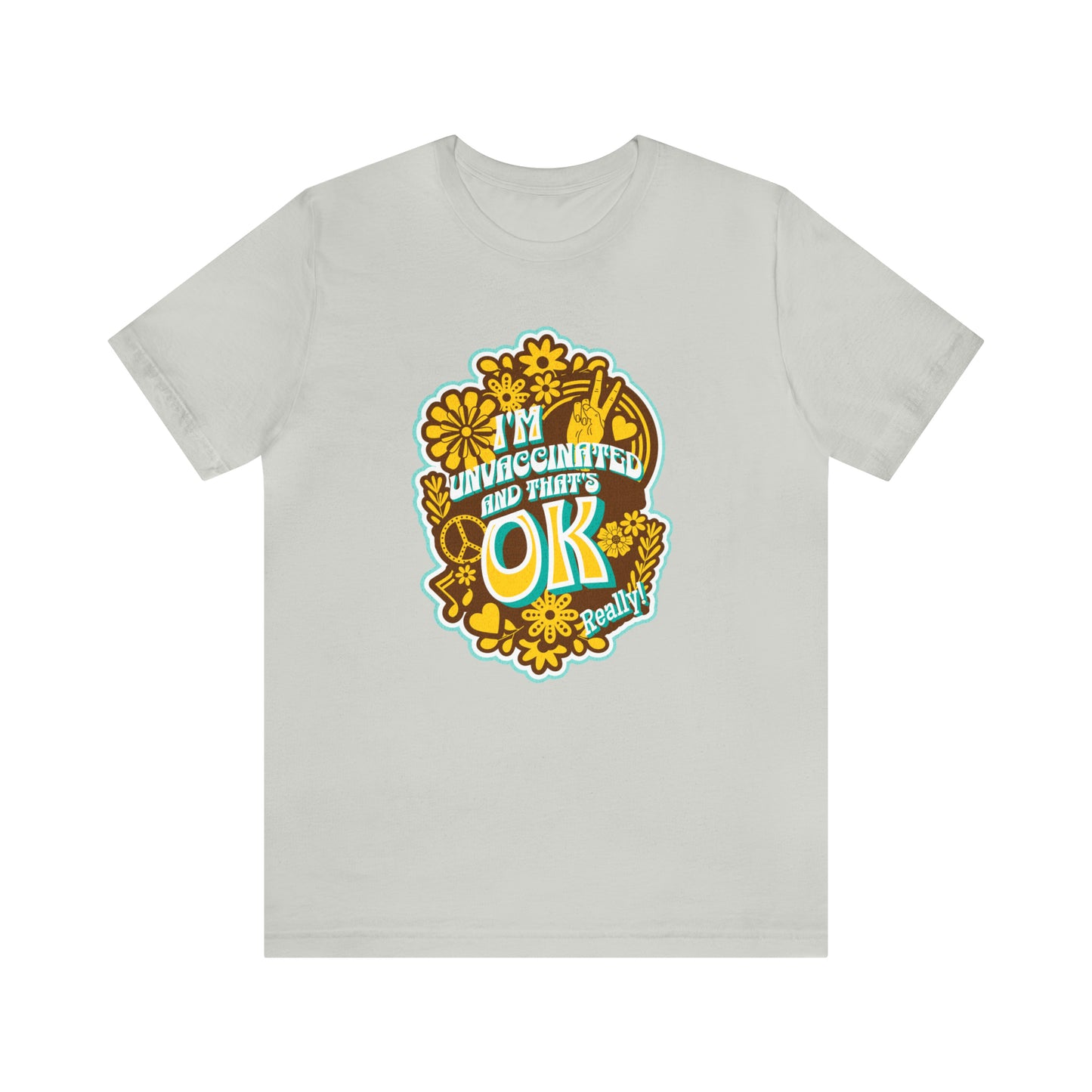 I'm Unvaccinated And That's Ok  Unisex Jersey Short Sleeve Tee