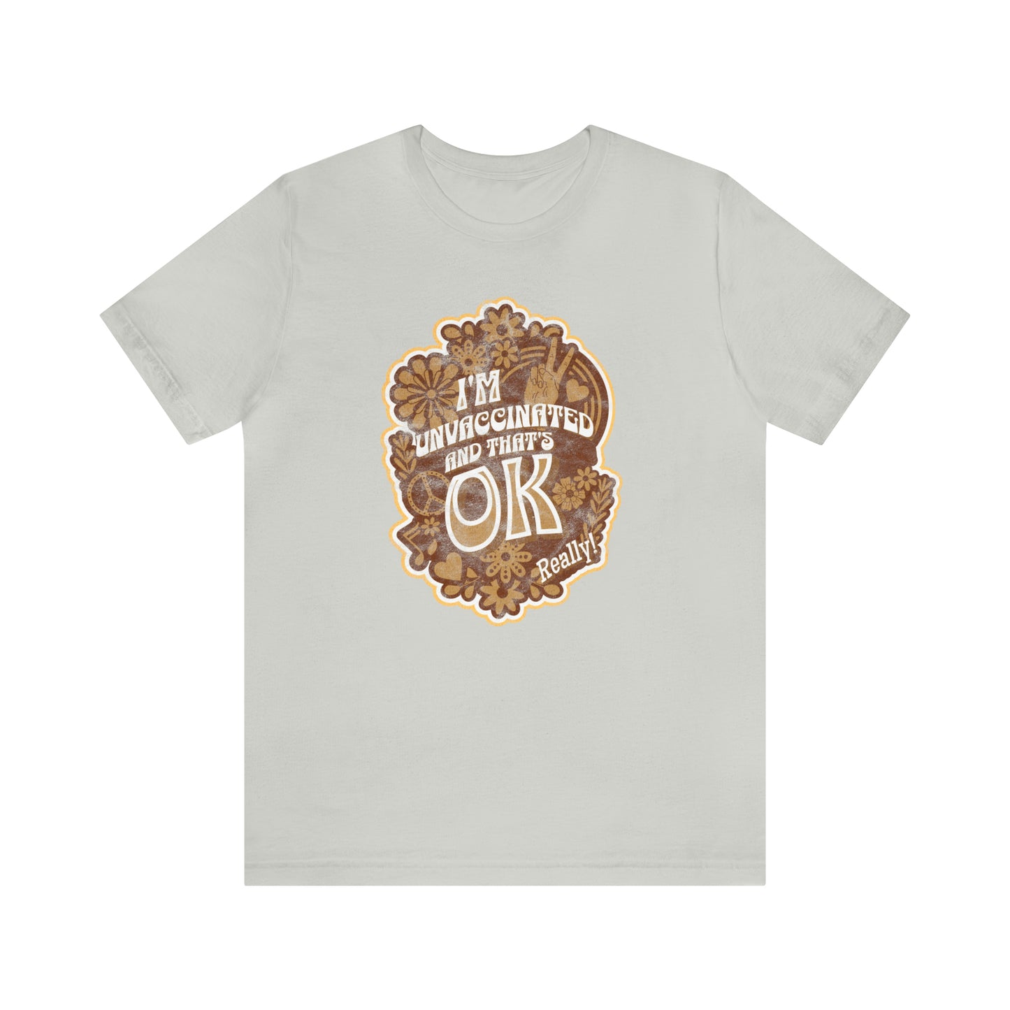 I'm Unvaccinated And That's Ok Unisex Jersey Short Sleeve Tee