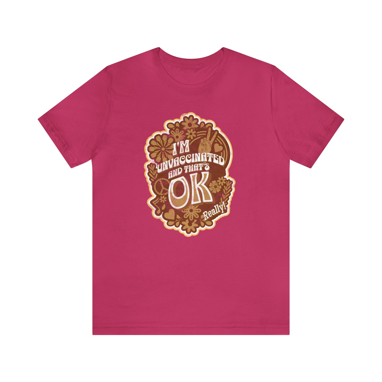 I'm Unvaccinated And That's Ok Unisex Jersey Short Sleeve Tee