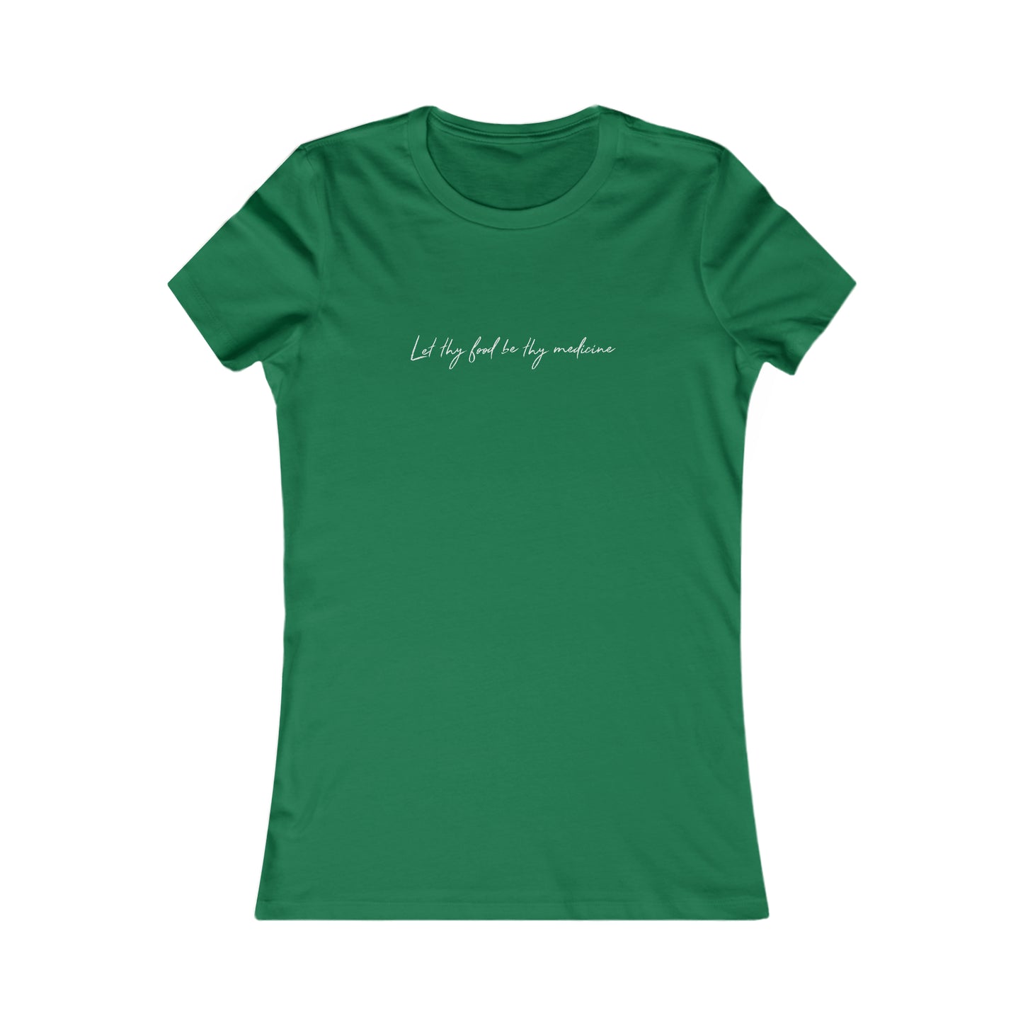 Let Thy Food Be Thy Medicine Handwritten Quote Women's Favorite Tee