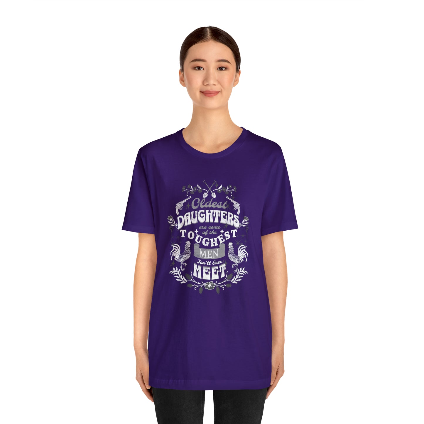 Oldest Daughters Are Some Of the Toughest Men You'll Ever Meet  Unisex Jersey Short Sleeve Tee