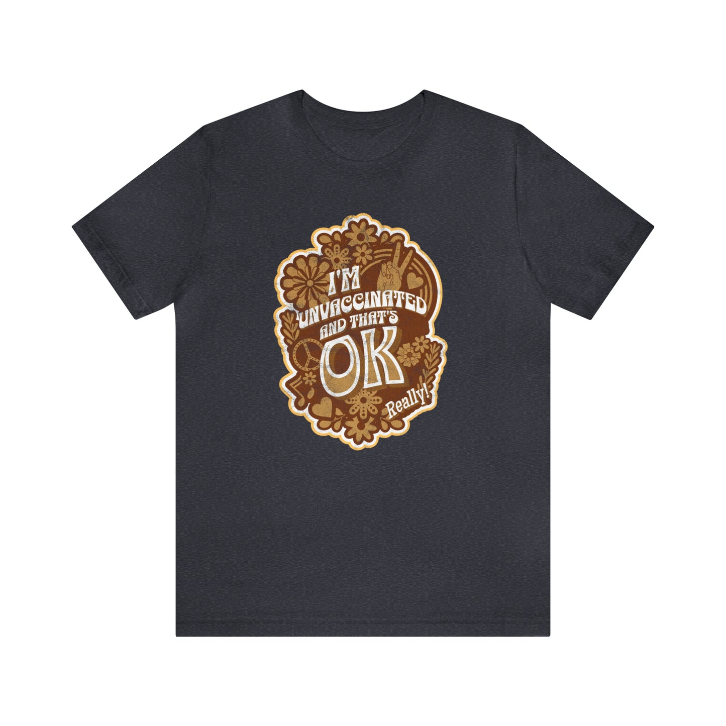 I'm Unvaccinated And That's Ok Unisex Jersey Short Sleeve Tee