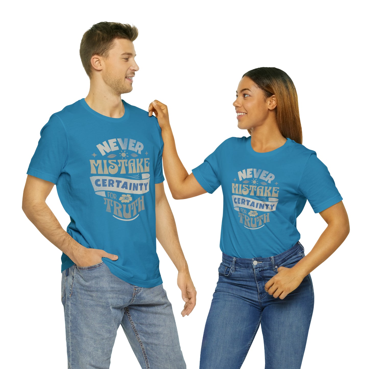 Never Mistake Certainty For Truth Unisex Jersey Short Sleeve Tee