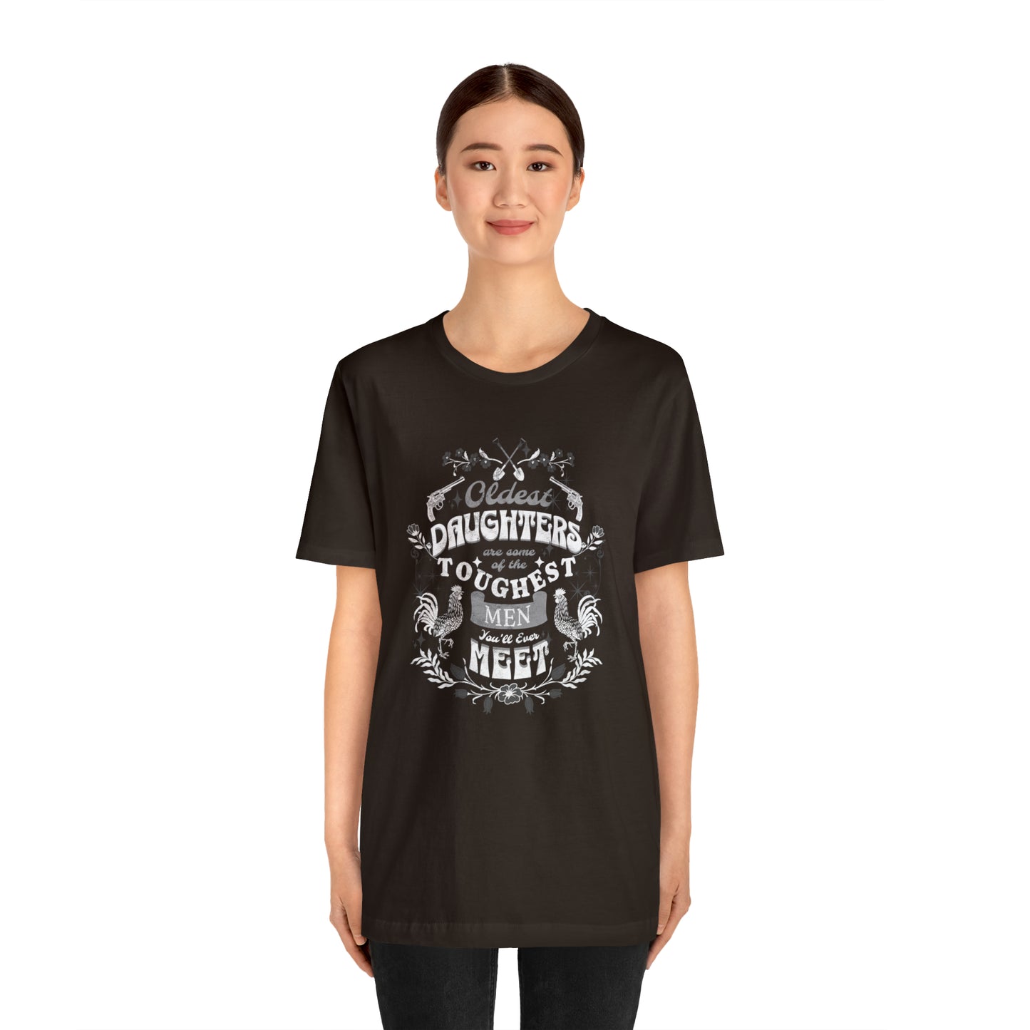 Oldest Daughters Are Some Of the Toughest Men You'll Ever Meet Unisex Jersey Short Sleeve Tee