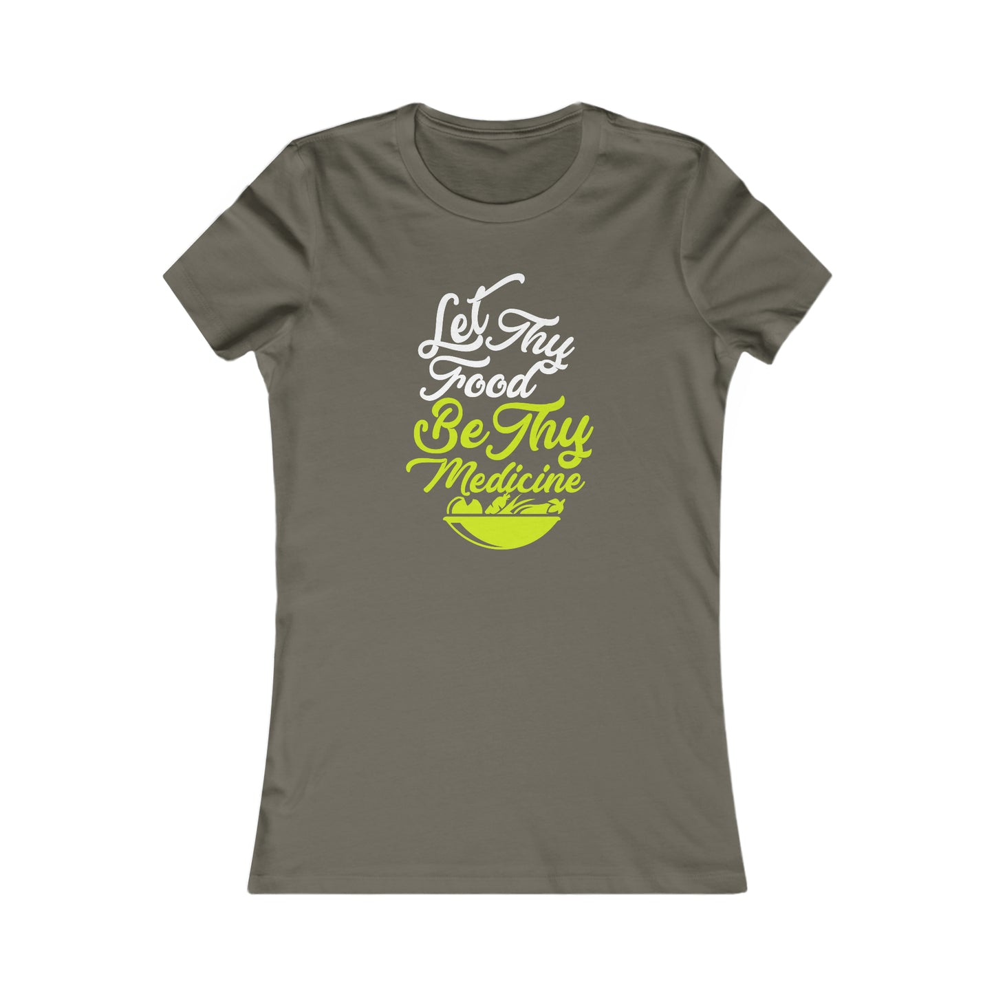 Let Thy Food Be Thy Medicine Women's Favorite Tee