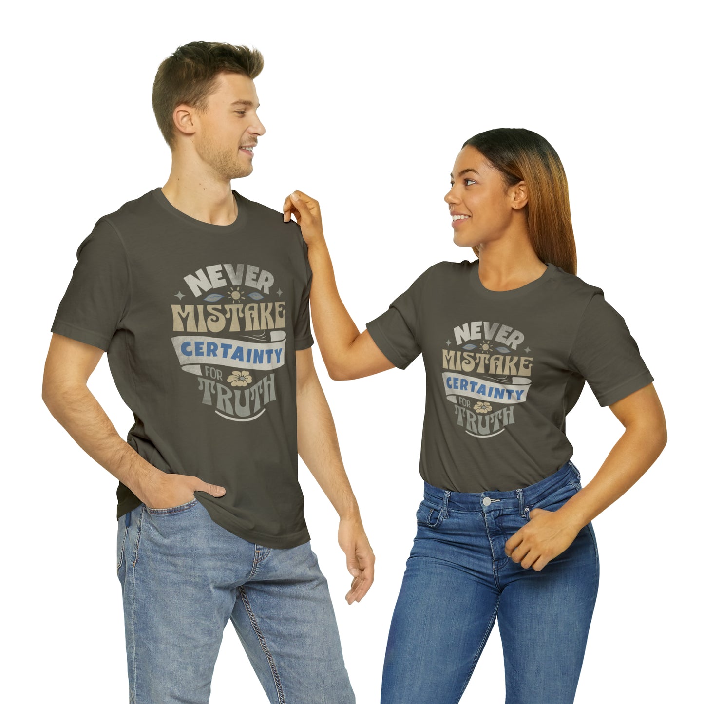 Never Mistake Certainty For Truth Unisex Jersey Short Sleeve Tee