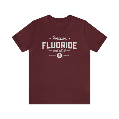 Fluoride Awareness Funny Label Unisex Jersey Short Sleeve Tee