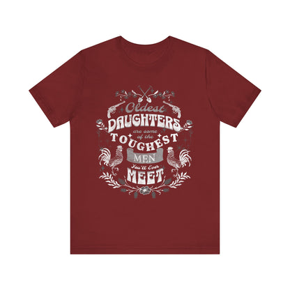Oldest daughters are some of the toughest men you'll ever meet Unisex Jersey Short Sleeve Tee