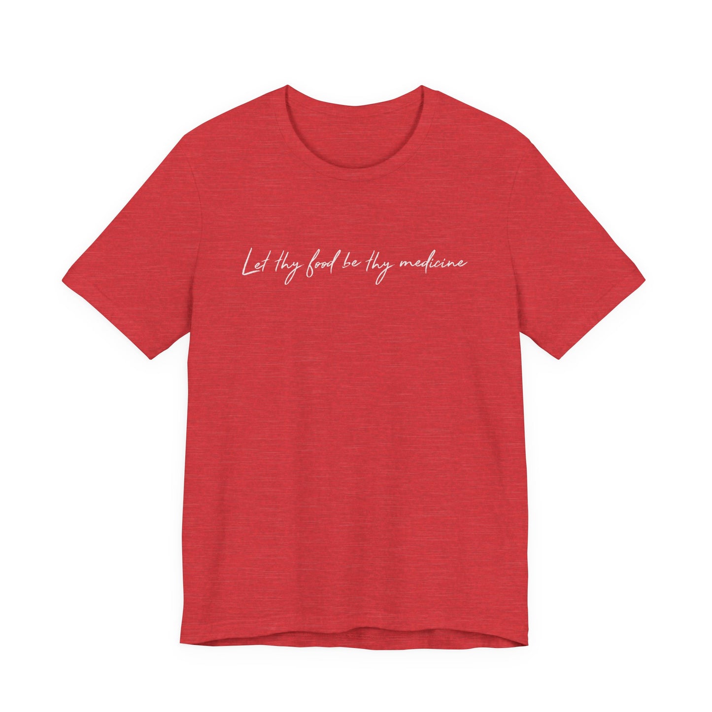 Let Thy Food Be Thy Medicine Handwritten T-Shirt