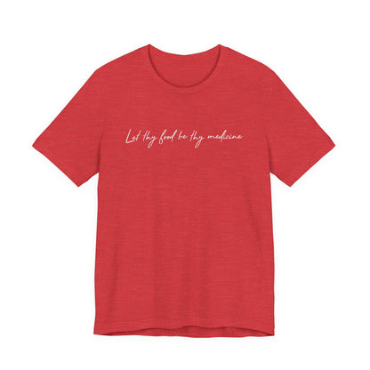 Let Thy Food Be Thy Medicine Handwritten T-Shirt