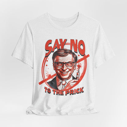 Say No to the Prick Unisex Jersey Short Sleeve Tee