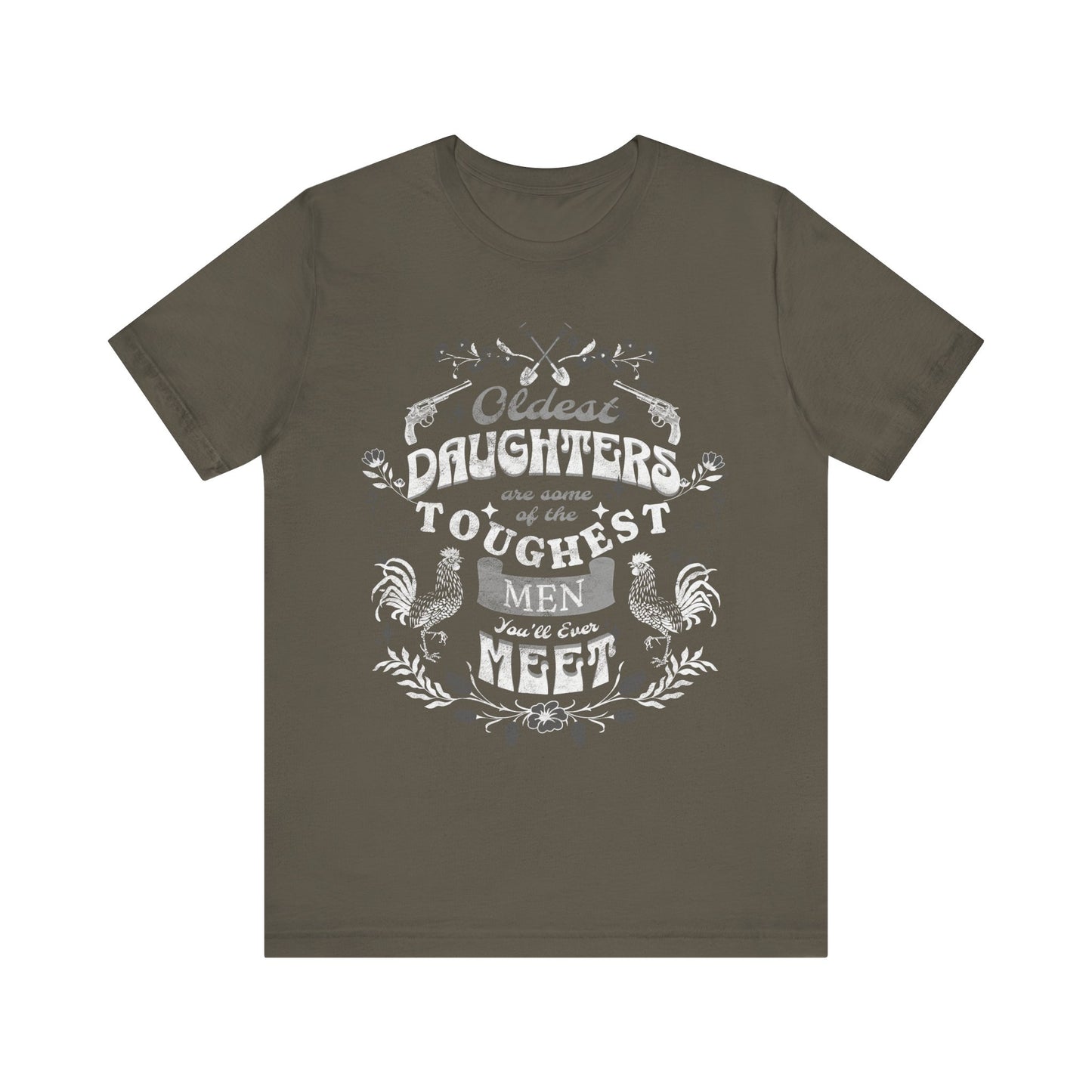 Oldest daughters are some of the toughest men you'll ever meet Unisex Jersey Short Sleeve Tee