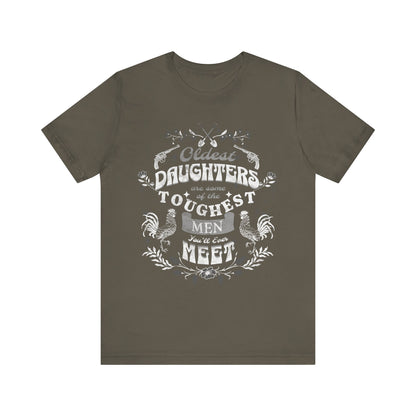 Oldest daughters are some of the toughest men you'll ever meet Unisex Jersey Short Sleeve Tee