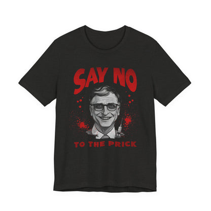 Say No to the Prick Unisex Jersey Short Sleeve Tee