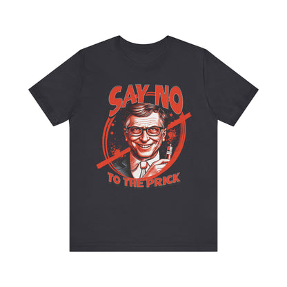 Say No to the Prick Unisex Jersey Short Sleeve Tee