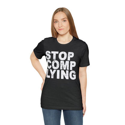 Stop Complying Unisex Jersey Short Sleeve Tee