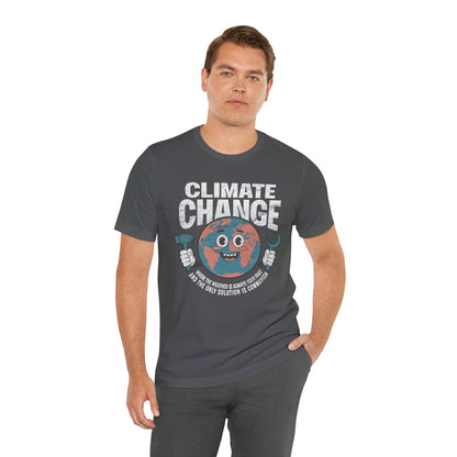 Climate Change: Where the weather is always your fault and the only solution is communism T-shirt