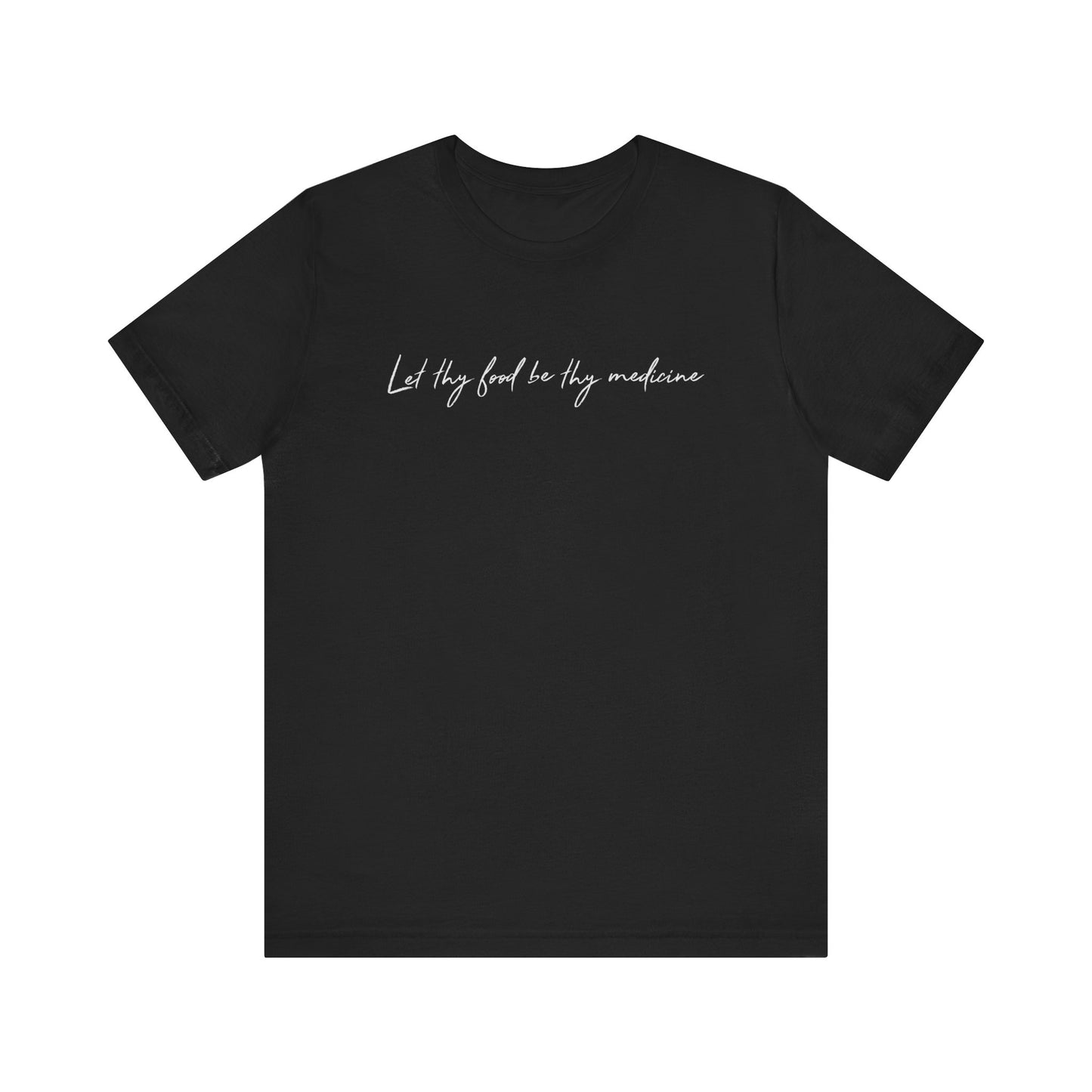 Let Thy Food Be Thy Medicine Handwritten T-Shirt