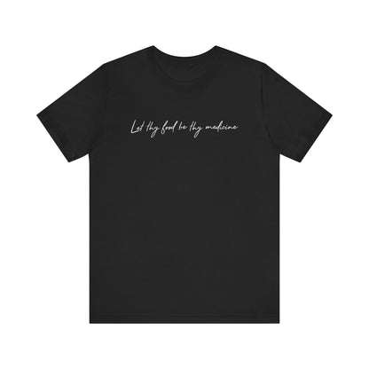 Let Thy Food Be Thy Medicine Handwritten T-Shirt