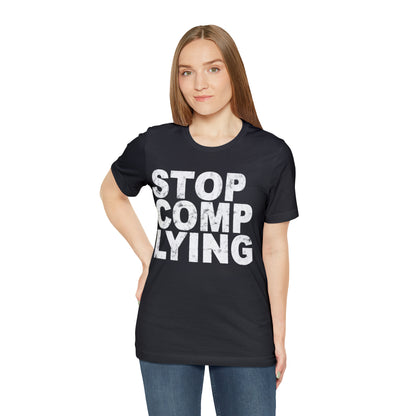 Stop Complying Unisex Jersey Short Sleeve Tee