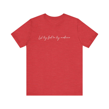 Let Thy Food Be Thy Medicine Handwritten T-Shirt