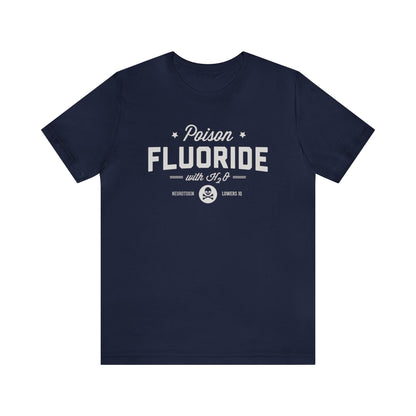 Fluoride Awareness Funny Label Unisex Jersey Short Sleeve Tee