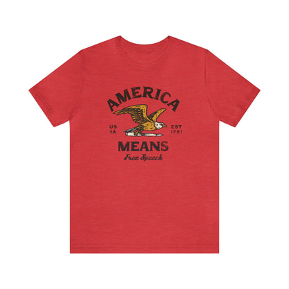 America Means Free Speech 1st Amendment T-Shirt Unisex Jersey Short Sleeve Tee