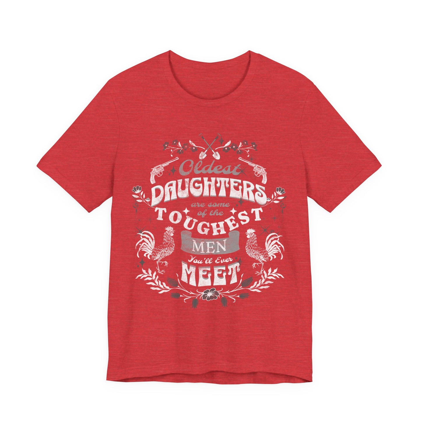 Oldest daughters are some of the toughest men you'll ever meet Unisex Jersey Short Sleeve Tee