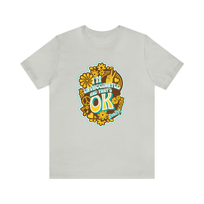 I'm Unvaccinated And That's Ok  Unisex Jersey Short Sleeve Tee