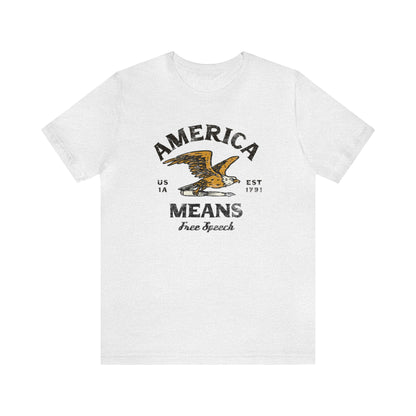 America Means Free Speech 1st Amendment T-Shirt Unisex Jersey Short Sleeve Tee