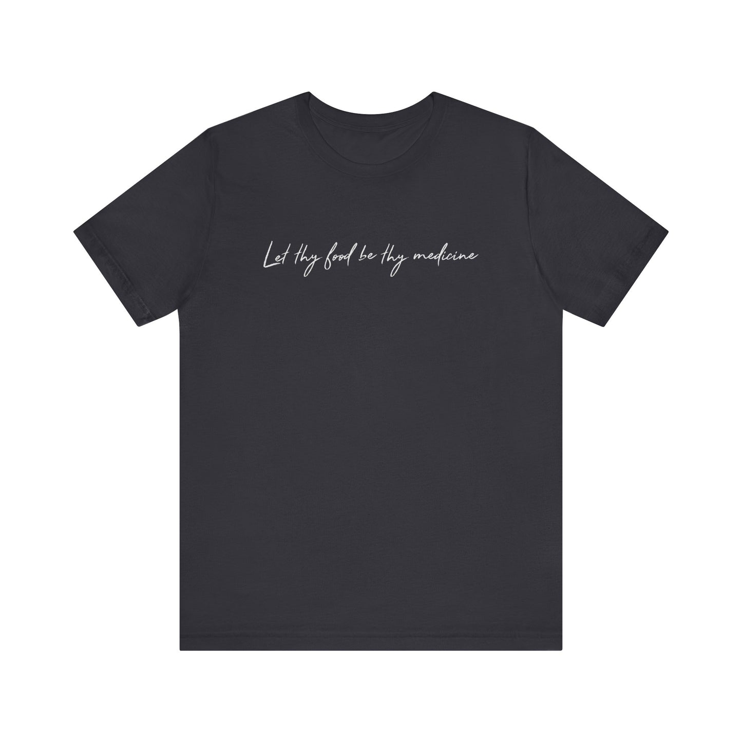 Let Thy Food Be Thy Medicine Handwritten T-Shirt