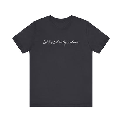 Let Thy Food Be Thy Medicine Handwritten T-Shirt