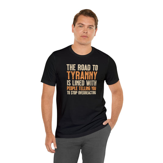 The Road To Tyranny T-Shirt