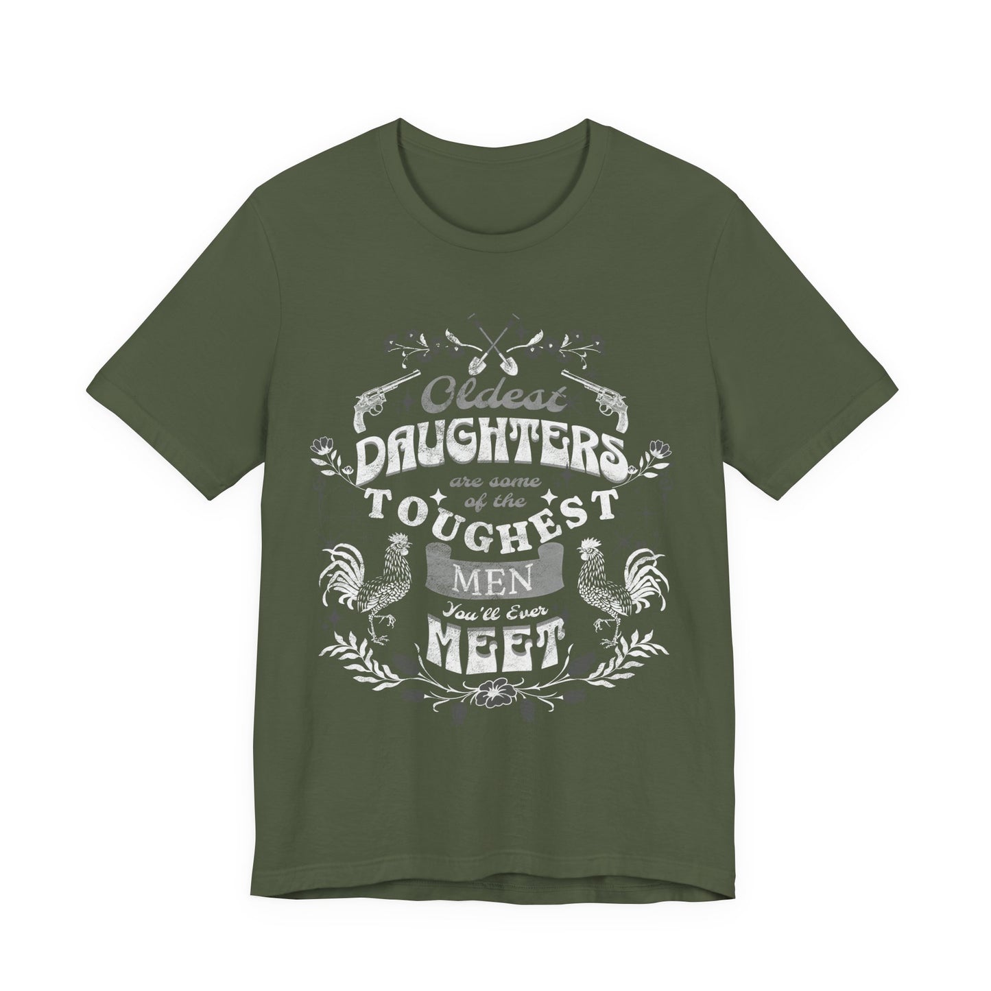 Oldest daughters are some of the toughest men you'll ever meet Unisex Jersey Short Sleeve Tee