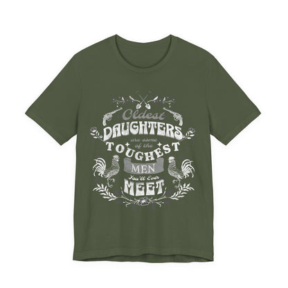 Oldest daughters are some of the toughest men you'll ever meet Unisex Jersey Short Sleeve Tee