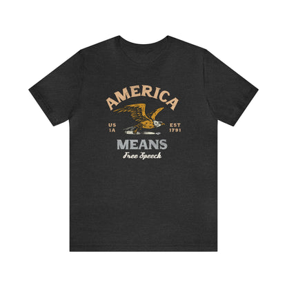 America Means Free Speech 1st Amendment T-Shirt Unisex Jersey Short Sleeve Tee