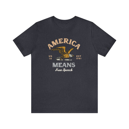 America Means Free Speech 1st Amendment T-Shirt Unisex Jersey Short Sleeve Tee