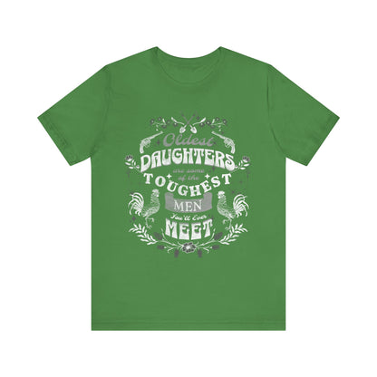 Oldest daughters are some of the toughest men you'll ever meet Unisex Jersey Short Sleeve Tee