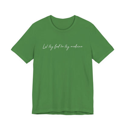 Let Thy Food Be Thy Medicine Handwritten T-Shirt