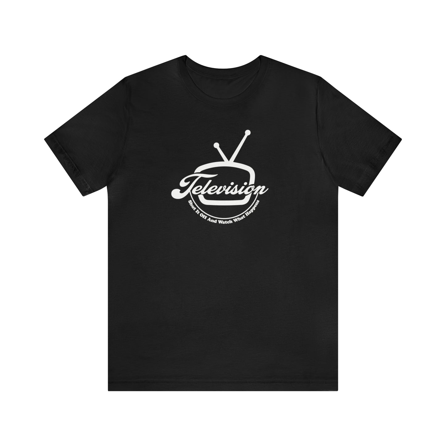Television: Shut It Off And Watch What Happens Unisex Jersey Short Sleeve Tee