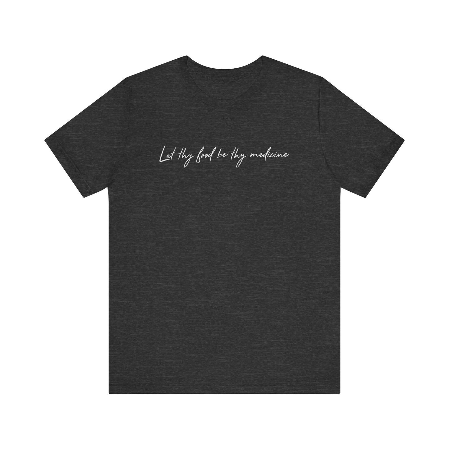 Let Thy Food Be Thy Medicine Handwritten T-Shirt