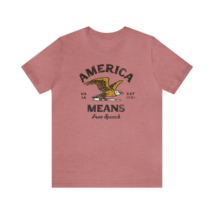 America Means Free Speech 1st Amendment T-Shirt Unisex Jersey Short Sleeve Tee