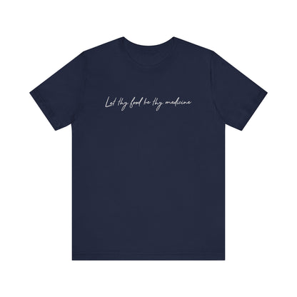 Let Thy Food Be Thy Medicine Handwritten T-Shirt