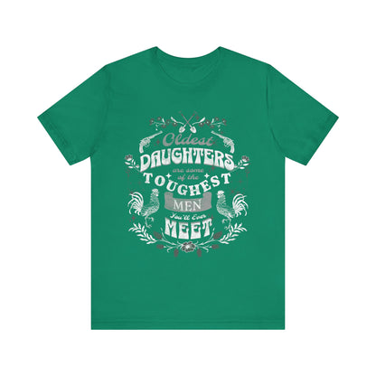 Oldest daughters are some of the toughest men you'll ever meet Unisex Jersey Short Sleeve Tee