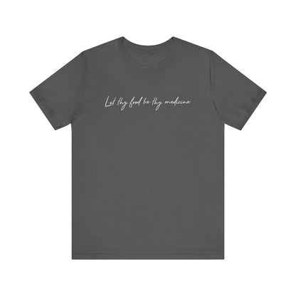 Let Thy Food Be Thy Medicine Handwritten T-Shirt
