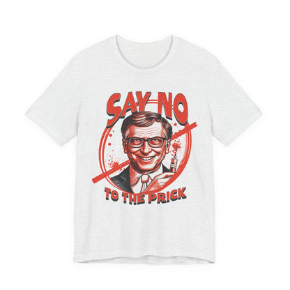 Say No to the Prick Unisex Jersey Short Sleeve Tee