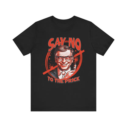Say No to the Prick Unisex Jersey Short Sleeve Tee